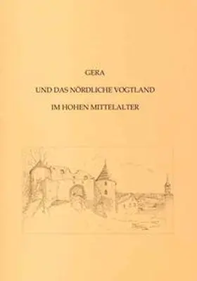 Sachenbacher / Beier |  Gera und das nördliche Vogtland im hohen Mittelalter | Buch |  Sack Fachmedien