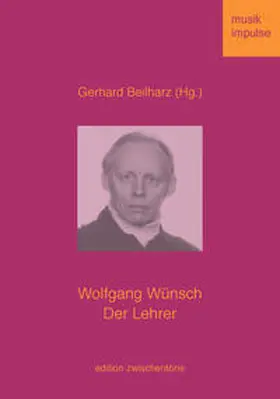 Beilharz |  Wolfgang Wünsch. Der Lehrer | Buch |  Sack Fachmedien