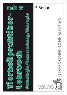 Sauer |  Tierheilpraktiker Lehrbuch / Tierheilpraktiker Lehrbuch Teil 2 | Buch |  Sack Fachmedien