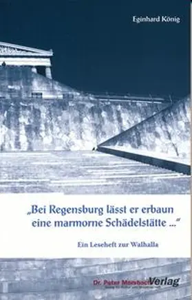 König |  "Bei Regensburg lässt er erbaun eine marmorne Schädelstätte..." | Buch |  Sack Fachmedien