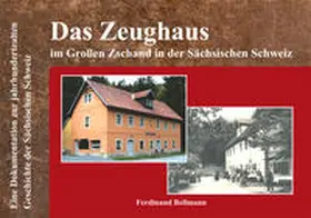 Bellmann |  Das Zeughaus im Großen Zschand in der Sächsischen Schweiz | Buch |  Sack Fachmedien