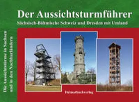 Bellmann |  Der Aussichtsturmführer, Sächsisch-Böhmische Schweiz und Dresden mit Umland | Buch |  Sack Fachmedien