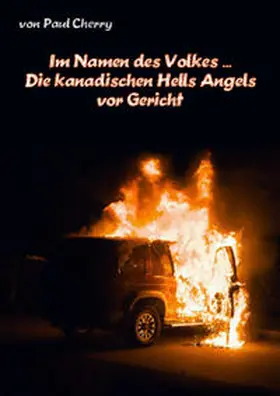 Cherry |  Im Namen des Volkes ... Die kanadischen Hells Angels vor Gericht | Buch |  Sack Fachmedien
