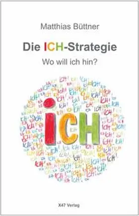 Büttner |  Die ICH-Strategie | Buch |  Sack Fachmedien