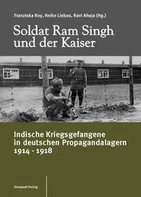 Roy / Liebau / Ahuja |  Soldat Ram Singh und der Kaiser | Buch |  Sack Fachmedien
