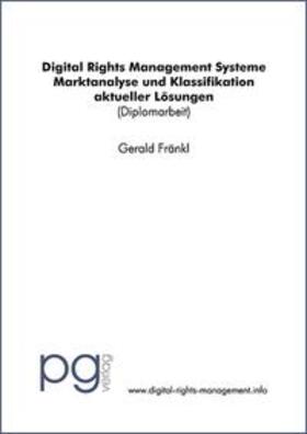 Fränkl | Digital Rights Management Systeme - Marktanalyse und Klassifikation aktueller Lösungen | Buch | 978-3-937624-01-3 | sack.de