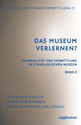 Endter / Landkammer / Schneider |  Das Museum verlernen? Kolonialität und Vermittlung in ethnologischen Museen (Band 2) | Buch |  Sack Fachmedien