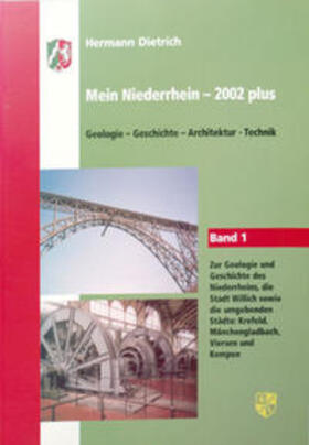Dietrich | Mein Niederrhein - 2002 plus Band 1 Geologie -Geschichte - Architektur - Technik | Buch | 978-3-937634-37-1 | sack.de