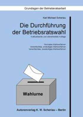 Scheriau | Die Durchführung der Betriebsratswahl | Buch | 978-3-937650-26-5 | sack.de