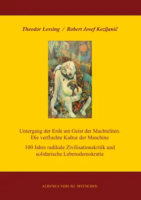 Kozljanic / Lessing |  Untergang der Erde am Geist der Machteliten. Die verfluchte Kultur der Maschine | eBook | Sack Fachmedien