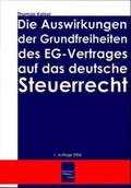 Kaiser |  Die Auswirkung der Grundfreiheiten des EG-Vertrages auf das deutsche Steuerrecht | Buch |  Sack Fachmedien