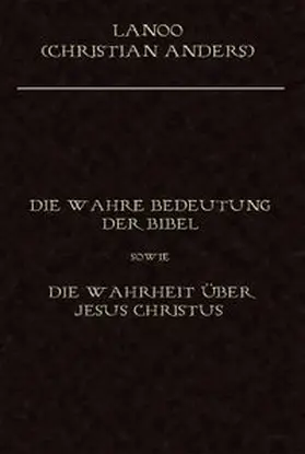 Anders |  Die wahre Bedeutung der Bibel sowie die Wahrheit über Jesus Christus | Buch |  Sack Fachmedien
