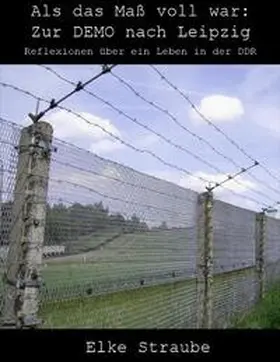 Anders / Straube |  Als das Maß voll war: Zur Demo nach Leipzig | Buch |  Sack Fachmedien