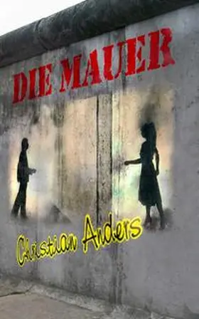 Anders / Straube |  Die Mauer | eBook | Sack Fachmedien