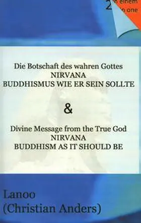 Anders, / Straube |  Die Botschaft des wahren Gottes - NIRVANA / The message of the true God - NIRVANA | eBook | Sack Fachmedien