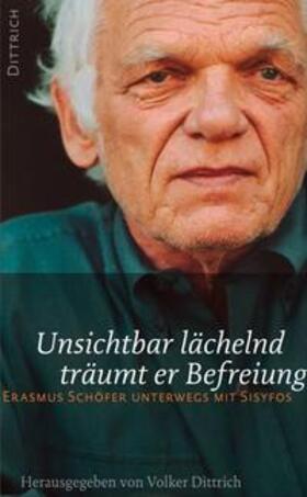 Schöfer / Dittrich | Unsichtbar lächelnd träumt er Befreiung | Buch | 978-3-937717-20-3 | sack.de