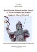 Kloth / Aumüller |  Geschichte der Anatomie und der Botanik an der Medizinischen Fakultät der Academia Julia zu Helmstedt | Buch |  Sack Fachmedien