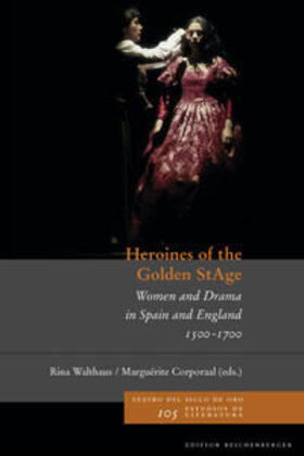 Walthaus / Corporaal | Heroines of the Golden StAge. Women and Drama in Spain and England, 1500-1700 | Buch | 978-3-937734-42-2 | sack.de