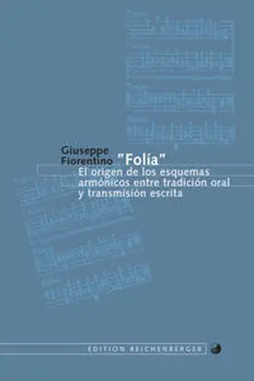 Fiorentino |  “Folía”. El origen de los esquemas armónicos entre tradición oral y transmisión escrita | Buch |  Sack Fachmedien