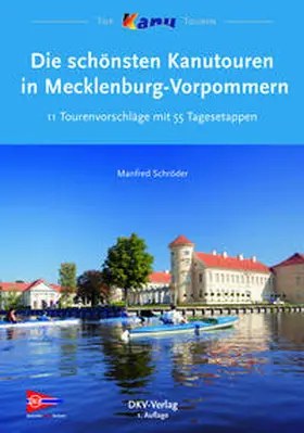 Wirtschafts-und Verlags GmbH / Schröder |  Die schönsten Kanutouren in Mecklenburg-Vorpommern | eBook | Sack Fachmedien