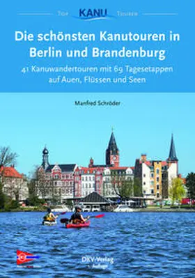 Schröder |  Die schönsten Kanutouren in Berlin und Brandenburg | eBook | Sack Fachmedien
