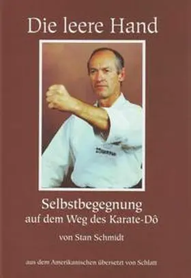 Schmidt |  Die Leere Hand, Selbstbegegnung auf dem Weg des Karate Dô | Buch |  Sack Fachmedien