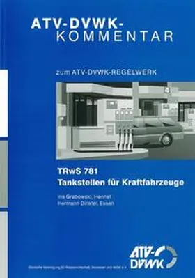 Grabowski / Dinkler |  ATV-DVWK-Kommentar zur TRwS 781 Tankstellen für Kraftfahrzeuge | Buch |  Sack Fachmedien