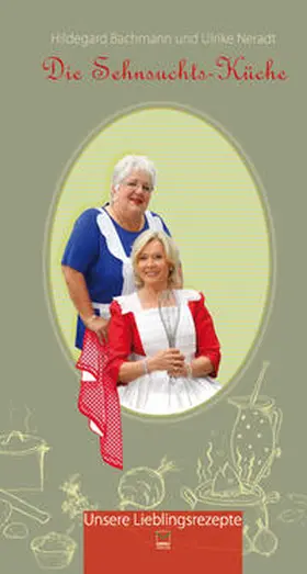 Bachmann / Neradt / Schulz-Parthu |  Die Sehnsuchts-Küche | Buch |  Sack Fachmedien
