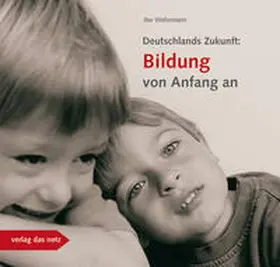 Wehrmann |  Deutschlands Zukunft: Bildung von Anfang an | Buch |  Sack Fachmedien
