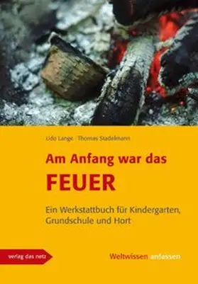Lange / Stadelmann |  Am Anfang war das Feuer | Buch |  Sack Fachmedien