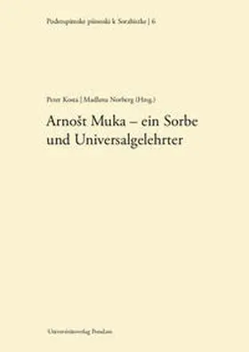 Kuberski / Eichler / Pernak |  Arnost Muka - ein Sorbe und Universalgelehrter | Buch |  Sack Fachmedien