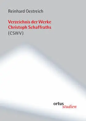 Oestreich | Verzeichnis der Werke Christoph Schaffraths (CSWV) | Buch | 978-3-937788-22-7 | sack.de