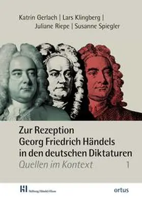 Gerlach / Klingberg / Riepe |  Zur Rezeption Georg Friedrich Händels in den deutschen Diktaturen | Buch |  Sack Fachmedien