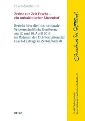 Stadt Zerbst / Anhalt / Internationale Fasch-Gesellschaft e.V. |  Zerbst zur Zeit Faschs - ein anhaltinischer Musenhof | Buch |  Sack Fachmedien
