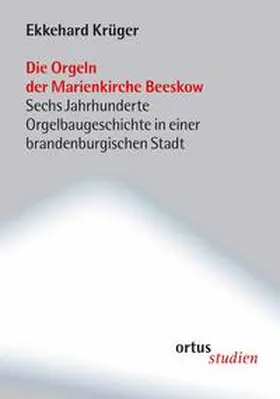 Krüger |  Die Orgeln der Marienkirche Beeskow | Buch |  Sack Fachmedien
