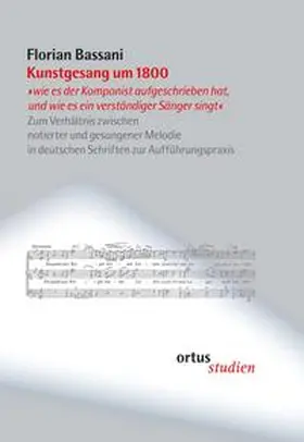 Bassani |  Kunstgesang um 1800 "wie es der Komponist aufgeschrieben hat, und wie es ein verständiger Sänger singt" | Buch |  Sack Fachmedien
