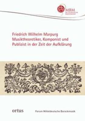 Eberl-Ruf / Lange, / Gellerich |  Friedrich Wilhelm Marpurg. Musiktheoretiker, Komponist und Publizist in der Zeit der Aufklärung | Buch |  Sack Fachmedien