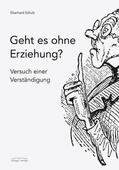 Schulz |  Geht es ohne Erziehung? | eBook | Sack Fachmedien