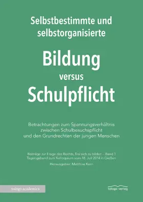 Kern |  Selbstbestimmte und selbstorganisierte Bildung versus Schulpflicht | eBook | Sack Fachmedien