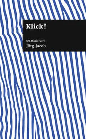 Jacob |  Klick! 99 Miniaturen | Buch |  Sack Fachmedien