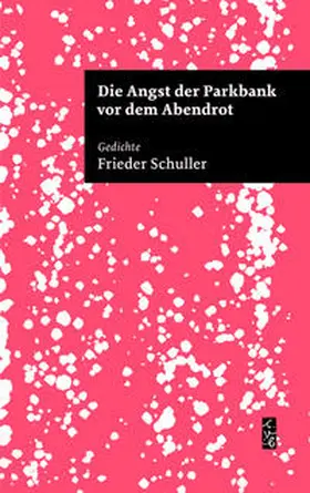 Schuller |  Die Angst der Parkbank vor dem Abendrot | Buch |  Sack Fachmedien