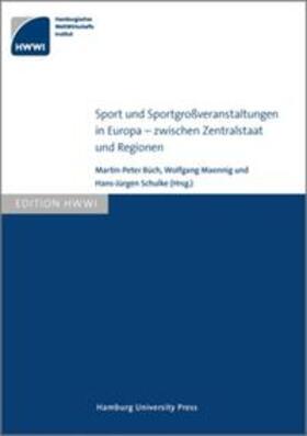 Büch / Schulke / Maennig |  Sport und Sportgroßveranstaltungen in Europa ¿ zwischen Zentralstaat und Regionen | Buch |  Sack Fachmedien