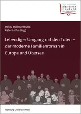 Hühn / Hillmann |  Lebendiger Umgang mit den Toten - der moderne Familienroman in Europa und Übersee | Buch |  Sack Fachmedien