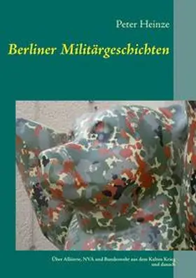 Heinze |  Berliner Militärgeschichten | Buch |  Sack Fachmedien