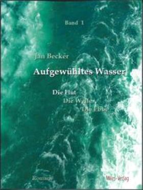Becker | Aufgewühltes Wasser    Band I: Die Flut | Buch | 978-3-937885-80-3 | sack.de