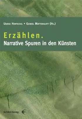 Henschel / Mattenklott |  Erzählen. Narrative Spuren in den Künsten | Buch |  Sack Fachmedien
