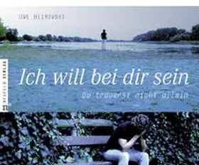 Heimowski |  Ich will bei dir sein | Buch |  Sack Fachmedien