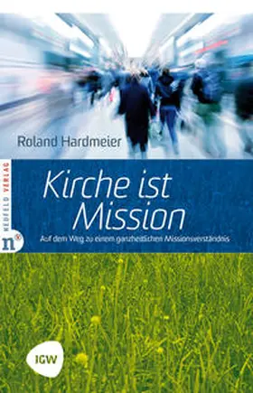 Hardmeier |  Kirche ist Mission | Buch |  Sack Fachmedien