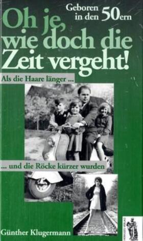 Klugermann |  Oh je, wie doch die Zeit vergeht. Geboren in den 50ern | Buch |  Sack Fachmedien