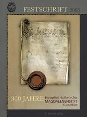 Ev.-Luth. Magdalenenstift Altenburg / Bohn |  300 Jahre Evangelisch-Lutherisches Magdalenenstift Altenburg | Buch |  Sack Fachmedien